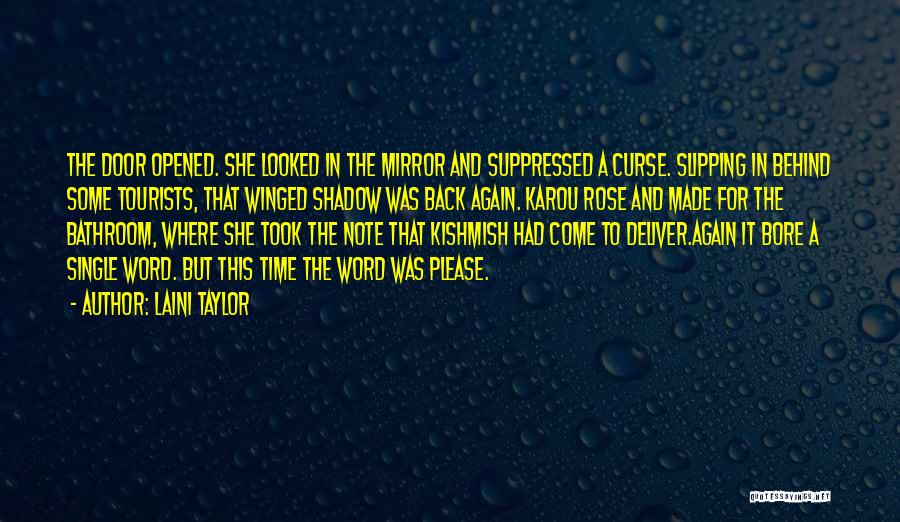 Laini Taylor Quotes: The Door Opened. She Looked In The Mirror And Suppressed A Curse. Slipping In Behind Some Tourists, That Winged Shadow