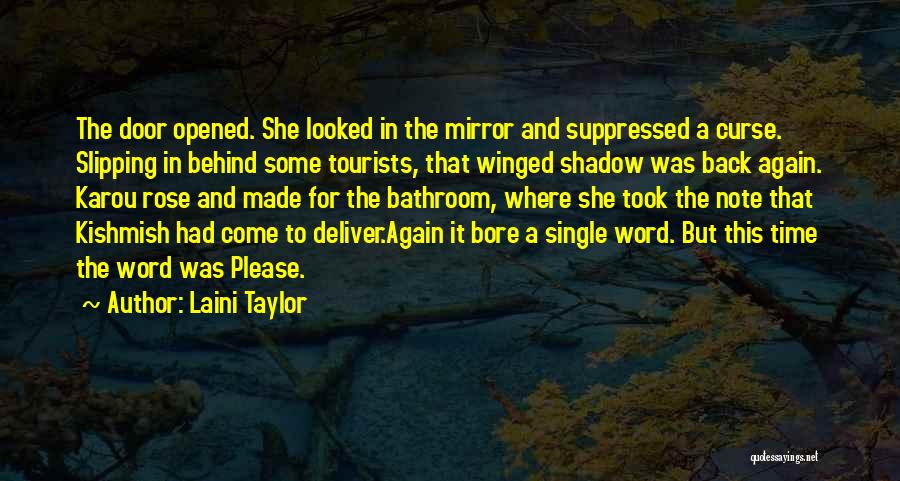 Laini Taylor Quotes: The Door Opened. She Looked In The Mirror And Suppressed A Curse. Slipping In Behind Some Tourists, That Winged Shadow