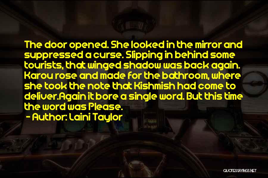 Laini Taylor Quotes: The Door Opened. She Looked In The Mirror And Suppressed A Curse. Slipping In Behind Some Tourists, That Winged Shadow