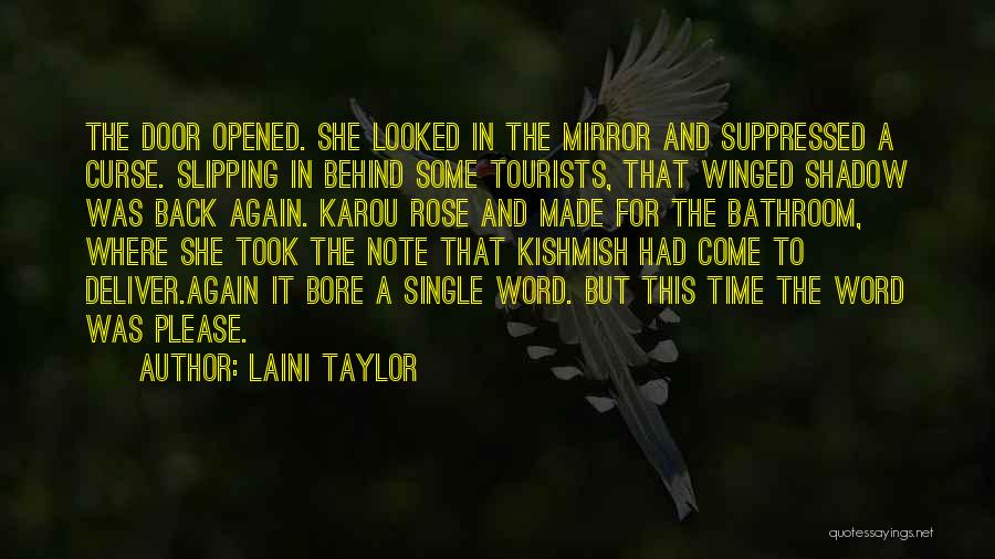 Laini Taylor Quotes: The Door Opened. She Looked In The Mirror And Suppressed A Curse. Slipping In Behind Some Tourists, That Winged Shadow