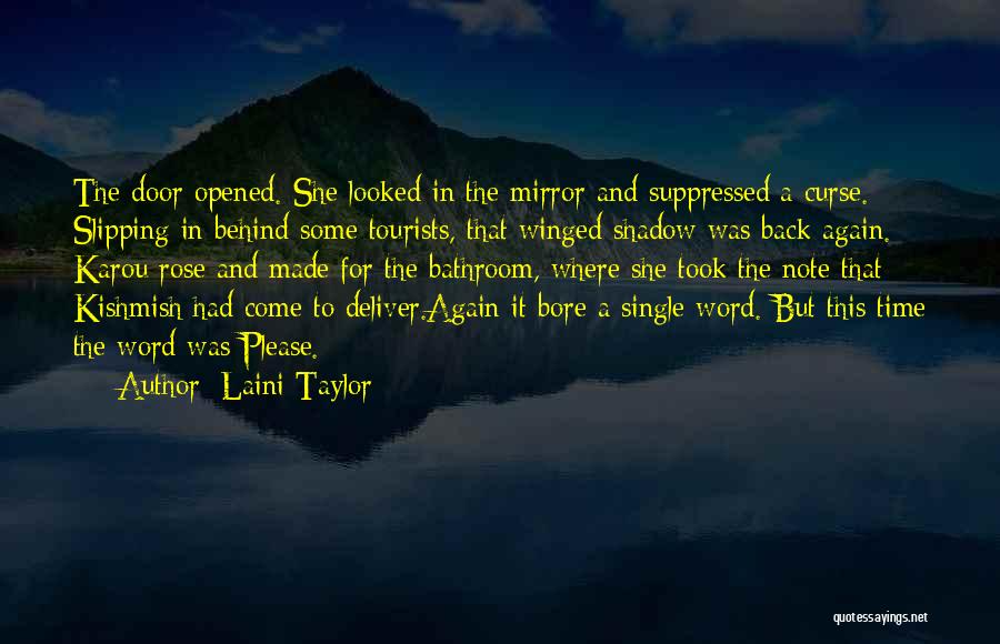 Laini Taylor Quotes: The Door Opened. She Looked In The Mirror And Suppressed A Curse. Slipping In Behind Some Tourists, That Winged Shadow