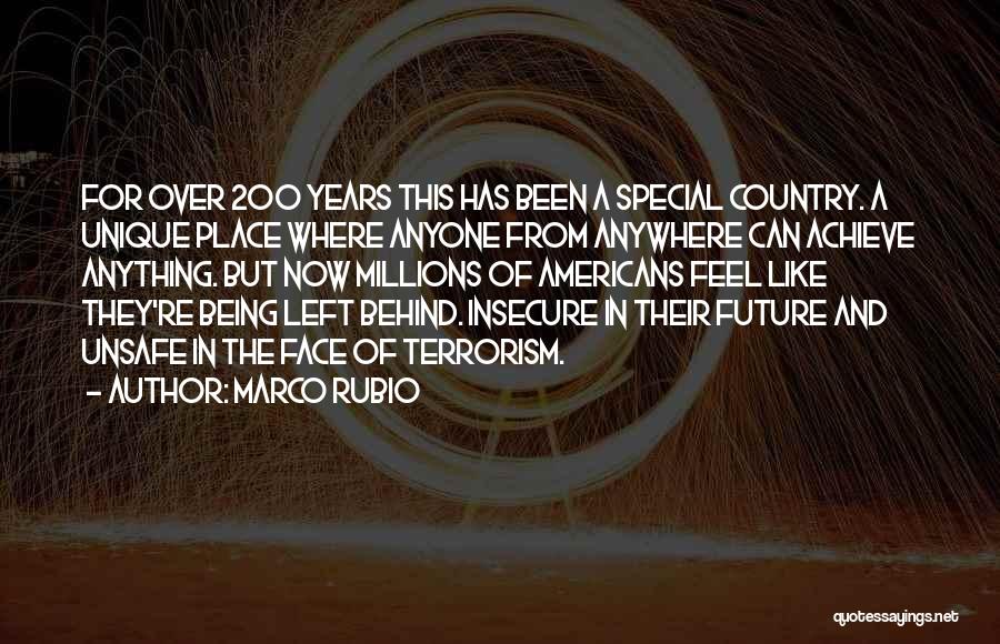Marco Rubio Quotes: For Over 200 Years This Has Been A Special Country. A Unique Place Where Anyone From Anywhere Can Achieve Anything.