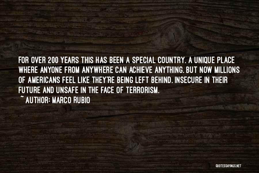 Marco Rubio Quotes: For Over 200 Years This Has Been A Special Country. A Unique Place Where Anyone From Anywhere Can Achieve Anything.