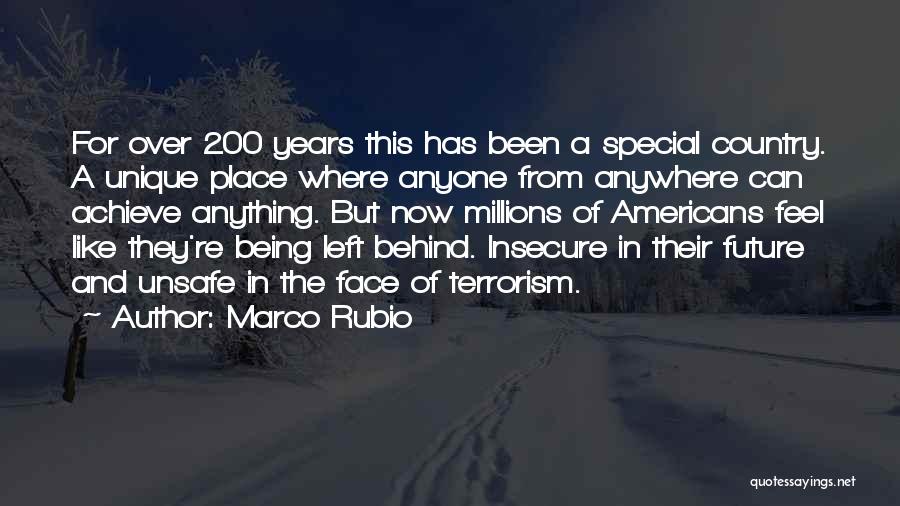 Marco Rubio Quotes: For Over 200 Years This Has Been A Special Country. A Unique Place Where Anyone From Anywhere Can Achieve Anything.