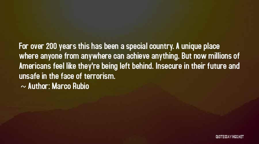 Marco Rubio Quotes: For Over 200 Years This Has Been A Special Country. A Unique Place Where Anyone From Anywhere Can Achieve Anything.