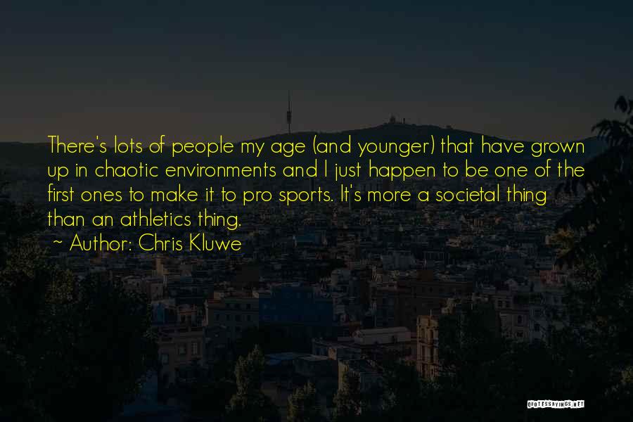 Chris Kluwe Quotes: There's Lots Of People My Age (and Younger) That Have Grown Up In Chaotic Environments And I Just Happen To