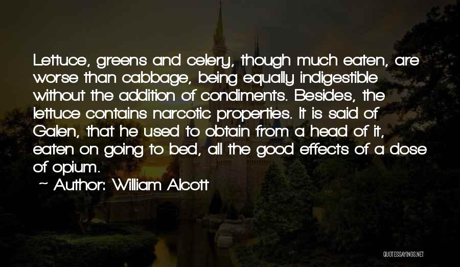 William Alcott Quotes: Lettuce, Greens And Celery, Though Much Eaten, Are Worse Than Cabbage, Being Equally Indigestible Without The Addition Of Condiments. Besides,