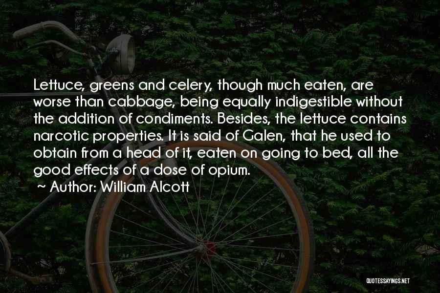 William Alcott Quotes: Lettuce, Greens And Celery, Though Much Eaten, Are Worse Than Cabbage, Being Equally Indigestible Without The Addition Of Condiments. Besides,