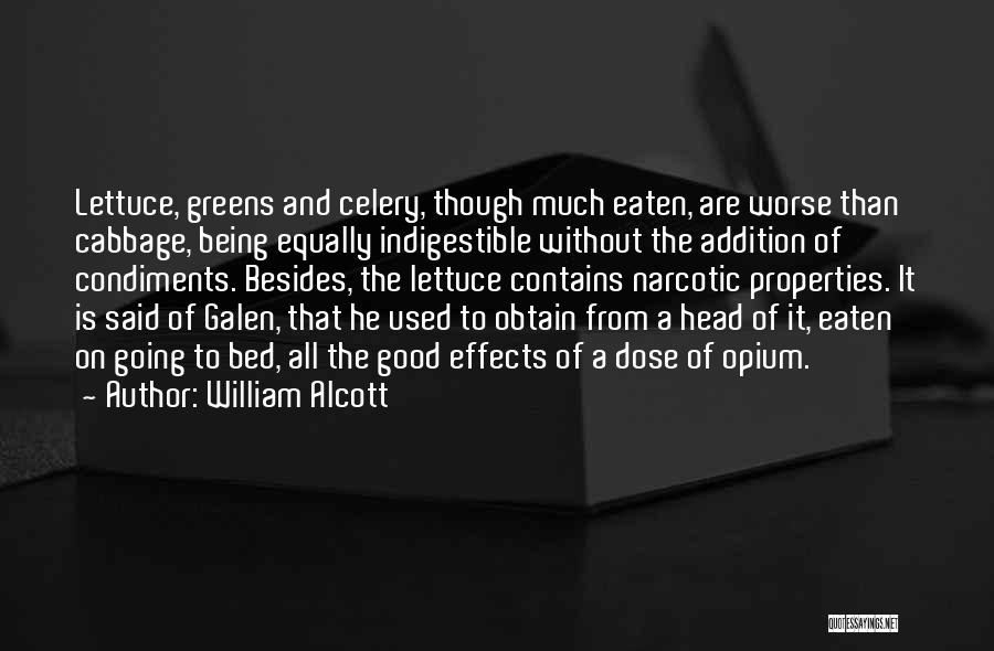 William Alcott Quotes: Lettuce, Greens And Celery, Though Much Eaten, Are Worse Than Cabbage, Being Equally Indigestible Without The Addition Of Condiments. Besides,