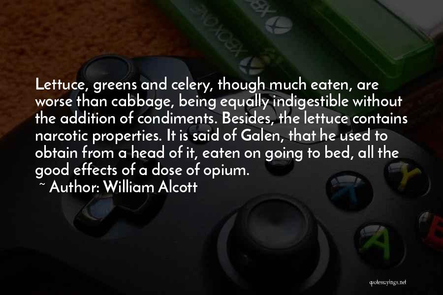 William Alcott Quotes: Lettuce, Greens And Celery, Though Much Eaten, Are Worse Than Cabbage, Being Equally Indigestible Without The Addition Of Condiments. Besides,