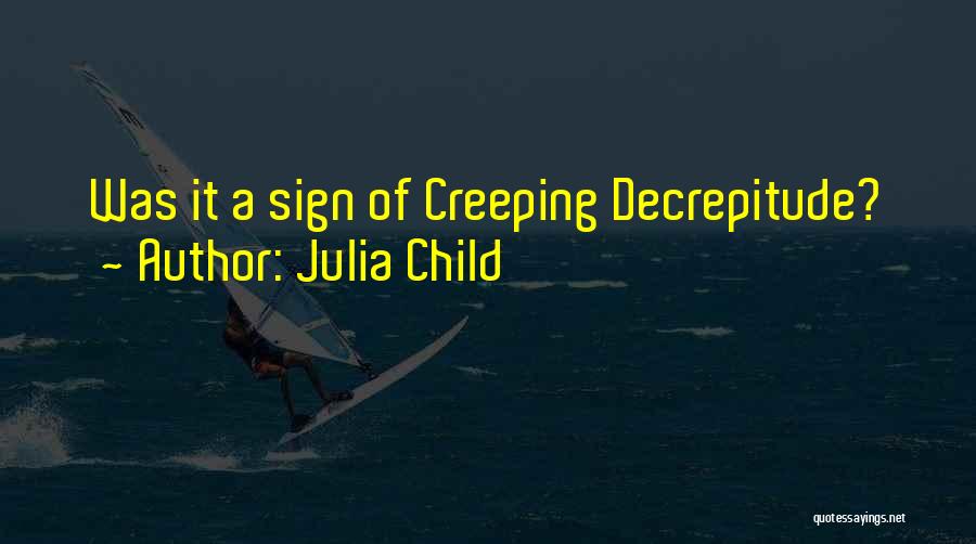 Julia Child Quotes: Was It A Sign Of Creeping Decrepitude?