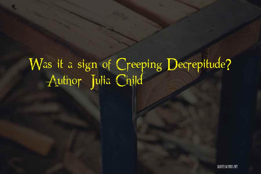 Julia Child Quotes: Was It A Sign Of Creeping Decrepitude?