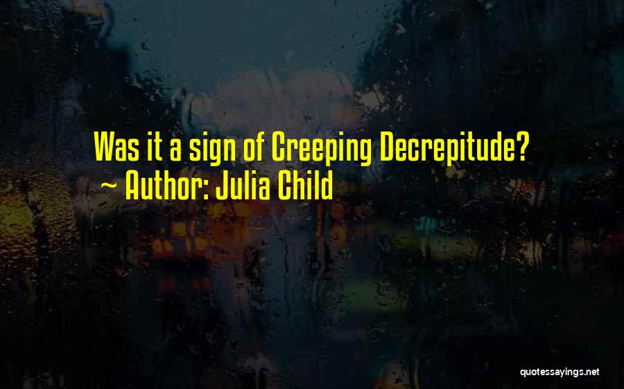 Julia Child Quotes: Was It A Sign Of Creeping Decrepitude?