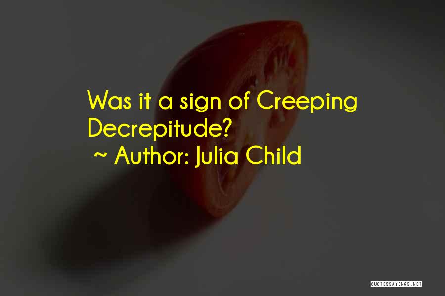 Julia Child Quotes: Was It A Sign Of Creeping Decrepitude?