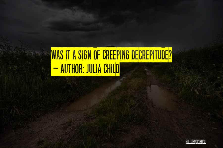 Julia Child Quotes: Was It A Sign Of Creeping Decrepitude?