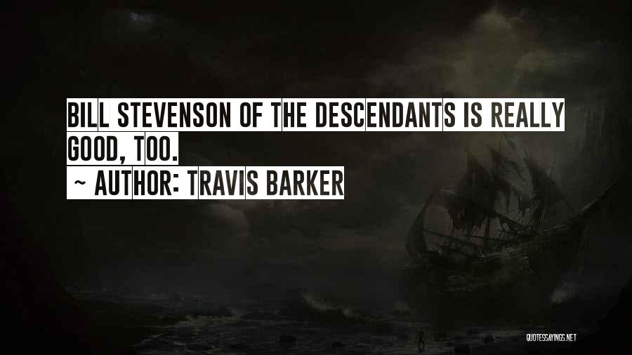 Travis Barker Quotes: Bill Stevenson Of The Descendants Is Really Good, Too.