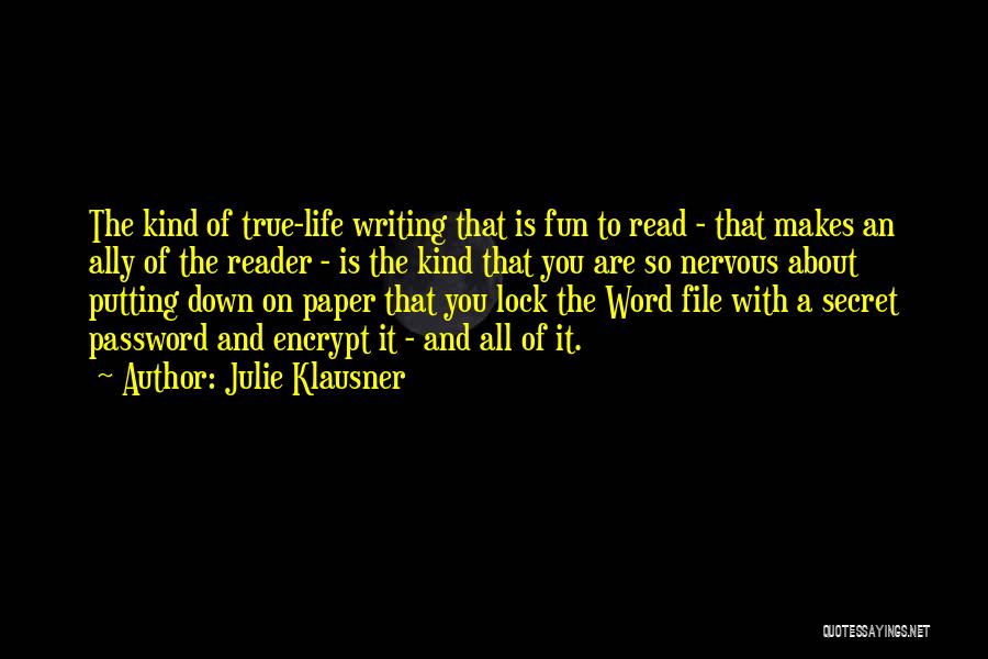 Julie Klausner Quotes: The Kind Of True-life Writing That Is Fun To Read - That Makes An Ally Of The Reader - Is