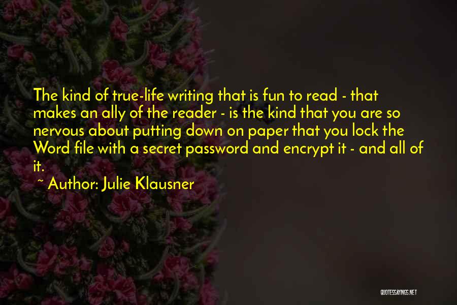 Julie Klausner Quotes: The Kind Of True-life Writing That Is Fun To Read - That Makes An Ally Of The Reader - Is