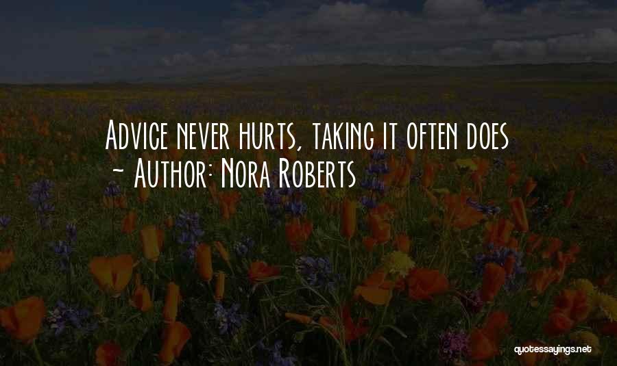 Nora Roberts Quotes: Advice Never Hurts, Taking It Often Does