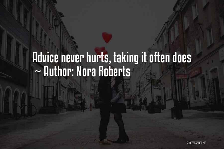 Nora Roberts Quotes: Advice Never Hurts, Taking It Often Does