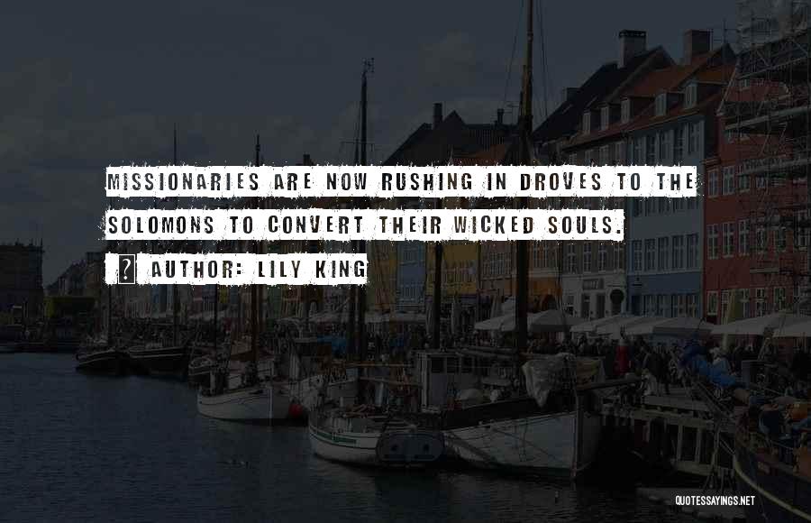 Lily King Quotes: Missionaries Are Now Rushing In Droves To The Solomons To Convert Their Wicked Souls.