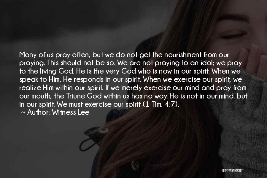 Witness Lee Quotes: Many Of Us Pray Often, But We Do Not Get The Nourishment From Our Praying. This Should Not Be So.