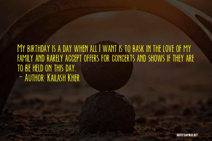 Kailash Kher Quotes: My Birthday Is A Day When All I Want Is To Bask In The Love Of My Family And Rarely