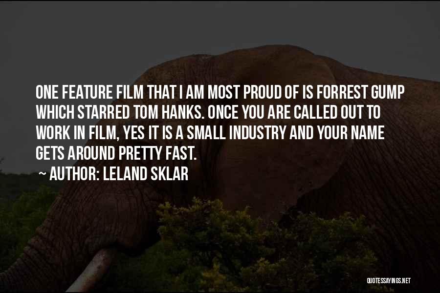 Leland Sklar Quotes: One Feature Film That I Am Most Proud Of Is Forrest Gump Which Starred Tom Hanks. Once You Are Called