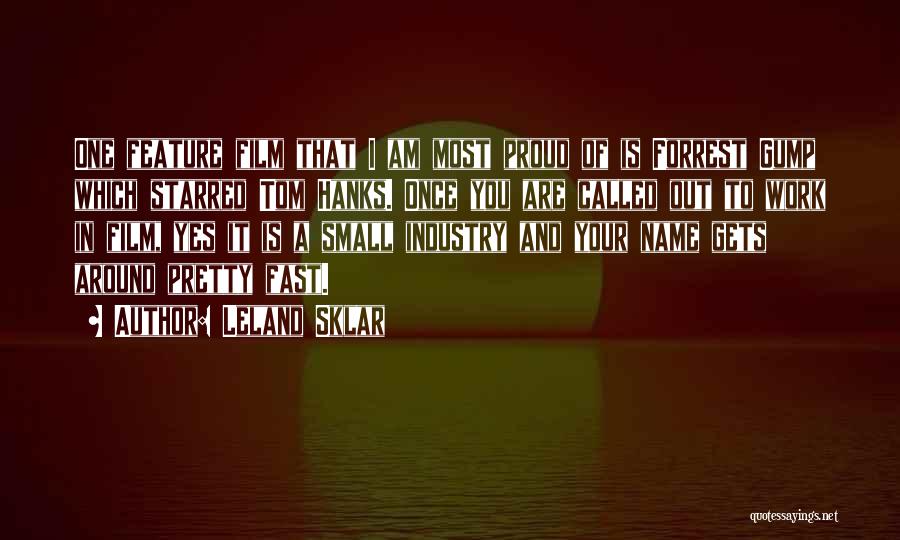 Leland Sklar Quotes: One Feature Film That I Am Most Proud Of Is Forrest Gump Which Starred Tom Hanks. Once You Are Called