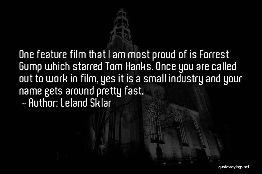 Leland Sklar Quotes: One Feature Film That I Am Most Proud Of Is Forrest Gump Which Starred Tom Hanks. Once You Are Called