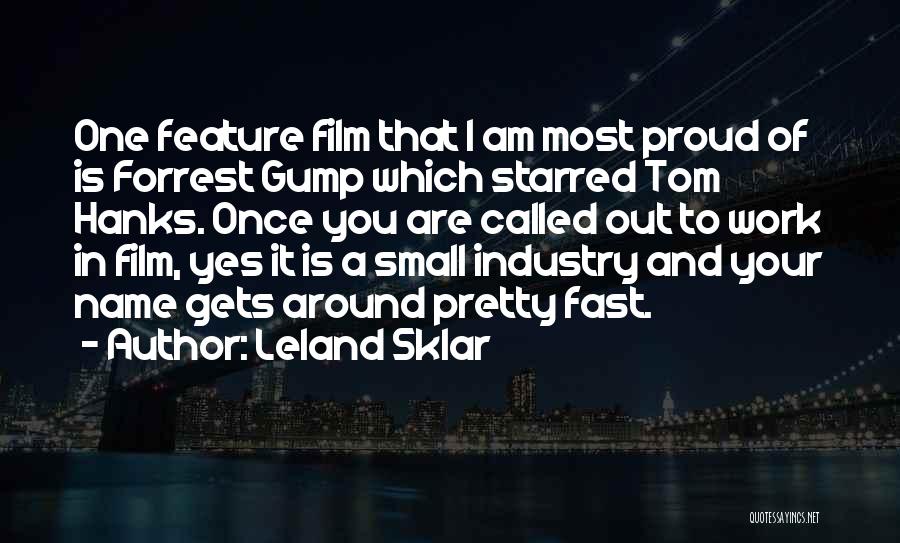 Leland Sklar Quotes: One Feature Film That I Am Most Proud Of Is Forrest Gump Which Starred Tom Hanks. Once You Are Called