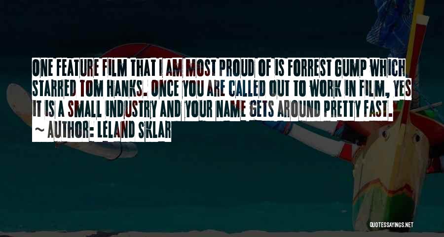 Leland Sklar Quotes: One Feature Film That I Am Most Proud Of Is Forrest Gump Which Starred Tom Hanks. Once You Are Called