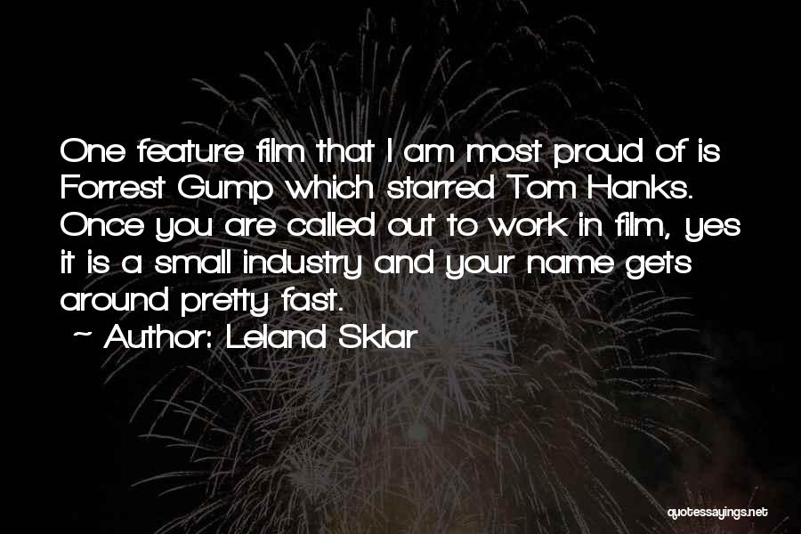 Leland Sklar Quotes: One Feature Film That I Am Most Proud Of Is Forrest Gump Which Starred Tom Hanks. Once You Are Called