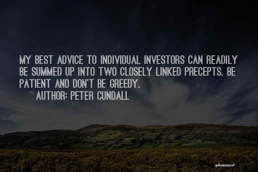 Peter Cundall Quotes: My Best Advice To Individual Investors Can Readily Be Summed Up Into Two Closely Linked Precepts. Be Patient And Don't