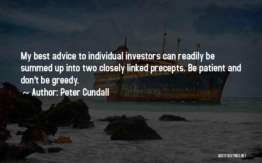 Peter Cundall Quotes: My Best Advice To Individual Investors Can Readily Be Summed Up Into Two Closely Linked Precepts. Be Patient And Don't