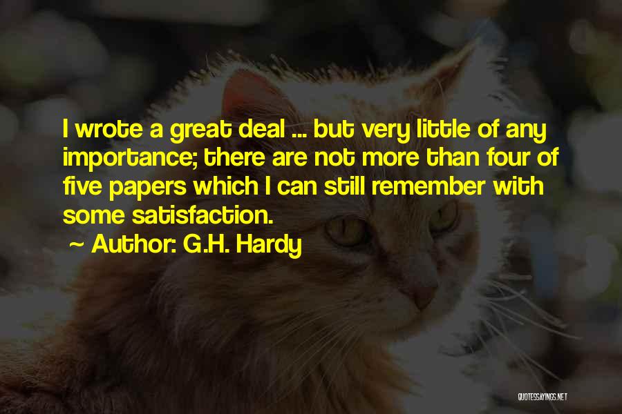 G.H. Hardy Quotes: I Wrote A Great Deal ... But Very Little Of Any Importance; There Are Not More Than Four Of Five