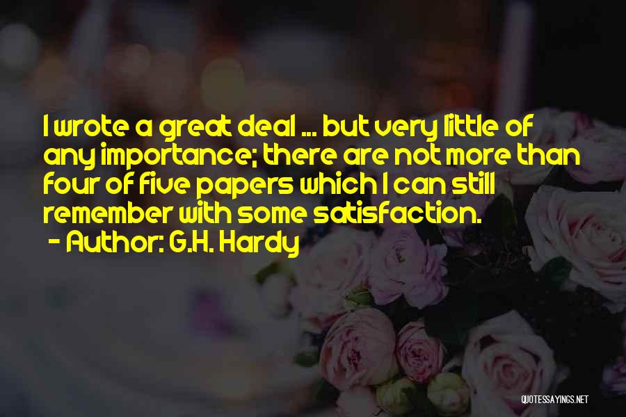 G.H. Hardy Quotes: I Wrote A Great Deal ... But Very Little Of Any Importance; There Are Not More Than Four Of Five