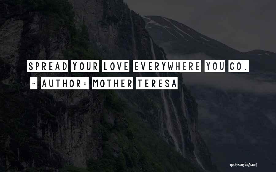 Mother Teresa Quotes: Spread Your Love Everywhere You Go.