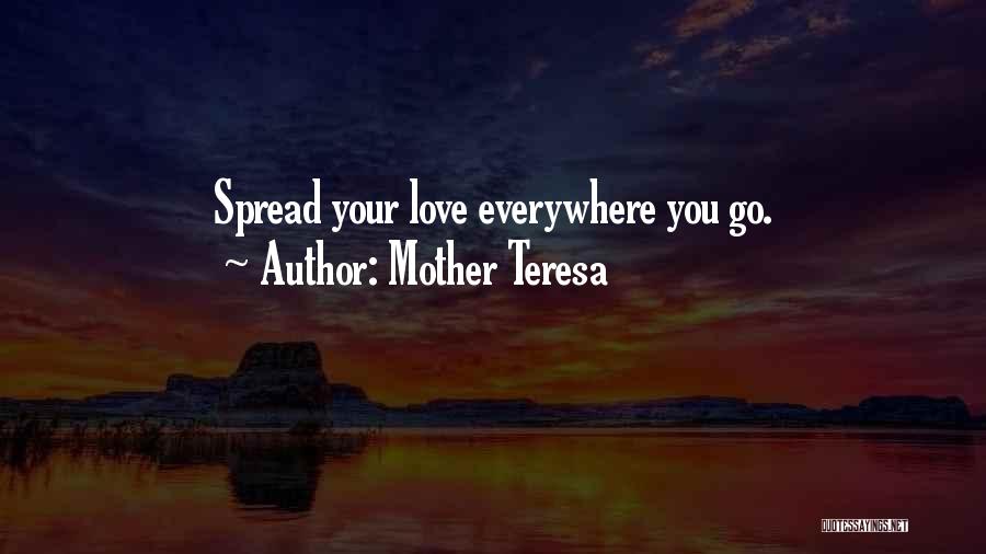 Mother Teresa Quotes: Spread Your Love Everywhere You Go.