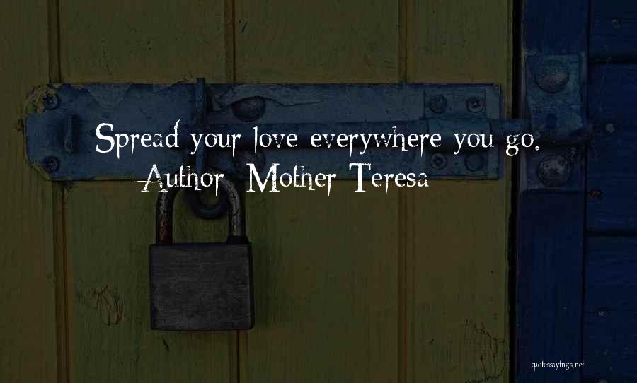 Mother Teresa Quotes: Spread Your Love Everywhere You Go.