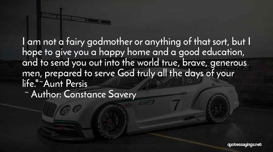 Constance Savery Quotes: I Am Not A Fairy Godmother Or Anything Of That Sort, But I Hope To Give You A Happy Home