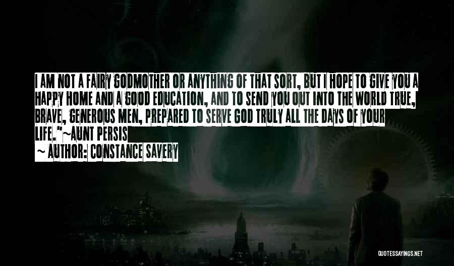 Constance Savery Quotes: I Am Not A Fairy Godmother Or Anything Of That Sort, But I Hope To Give You A Happy Home