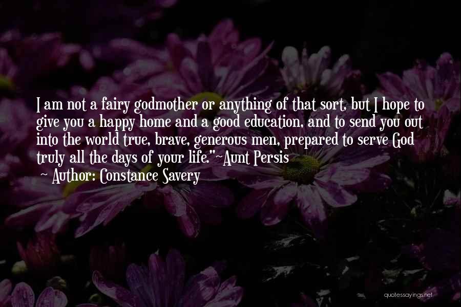 Constance Savery Quotes: I Am Not A Fairy Godmother Or Anything Of That Sort, But I Hope To Give You A Happy Home