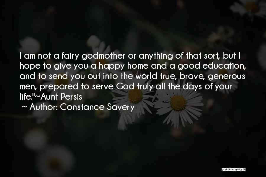 Constance Savery Quotes: I Am Not A Fairy Godmother Or Anything Of That Sort, But I Hope To Give You A Happy Home