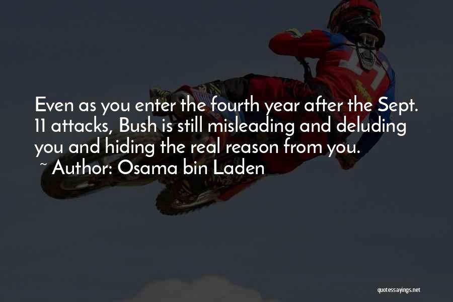 Osama Bin Laden Quotes: Even As You Enter The Fourth Year After The Sept. 11 Attacks, Bush Is Still Misleading And Deluding You And