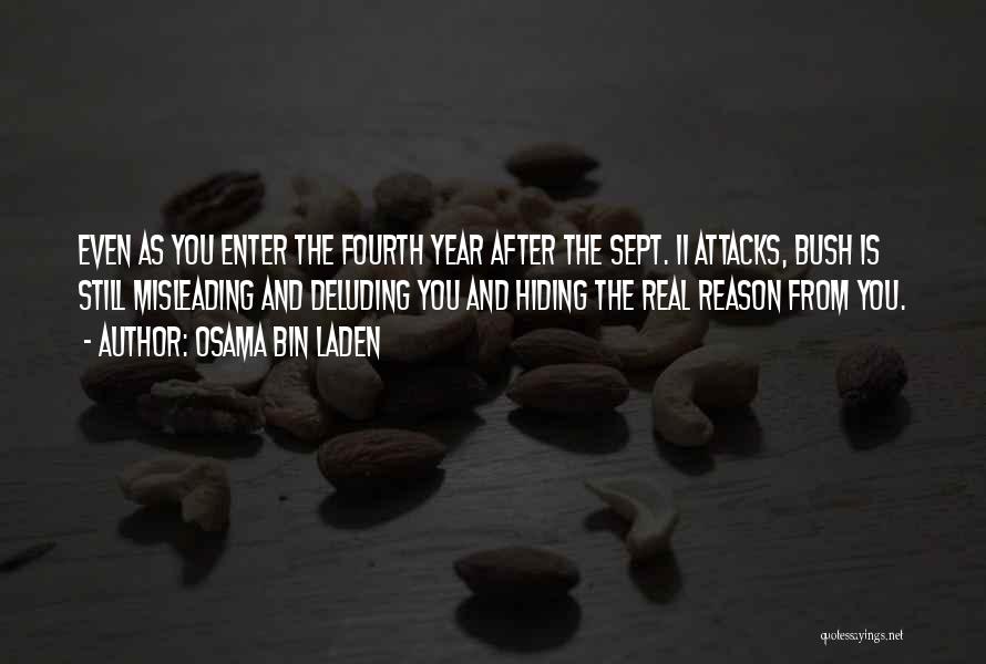 Osama Bin Laden Quotes: Even As You Enter The Fourth Year After The Sept. 11 Attacks, Bush Is Still Misleading And Deluding You And