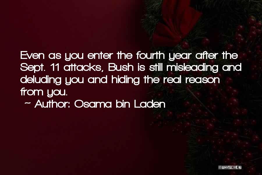 Osama Bin Laden Quotes: Even As You Enter The Fourth Year After The Sept. 11 Attacks, Bush Is Still Misleading And Deluding You And