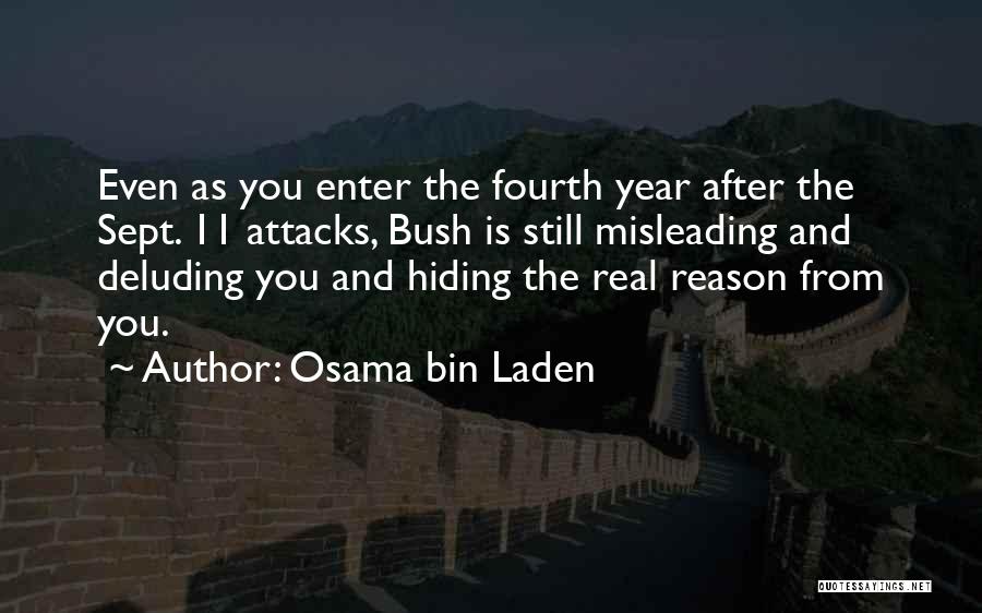 Osama Bin Laden Quotes: Even As You Enter The Fourth Year After The Sept. 11 Attacks, Bush Is Still Misleading And Deluding You And