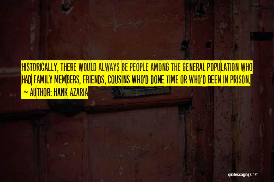 Hank Azaria Quotes: Historically, There Would Always Be People Among The General Population Who Had Family Members, Friends, Cousins Who'd Done Time Or