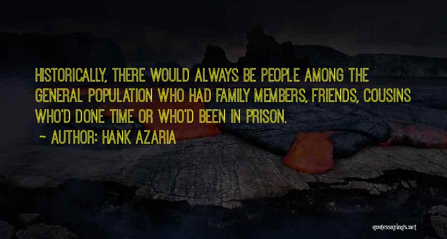 Hank Azaria Quotes: Historically, There Would Always Be People Among The General Population Who Had Family Members, Friends, Cousins Who'd Done Time Or